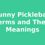 Funny Pickleball Terms and Their Meanings