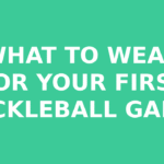 What to Wear for Your First Pickleball Game: The Complete Beginner’s Guide