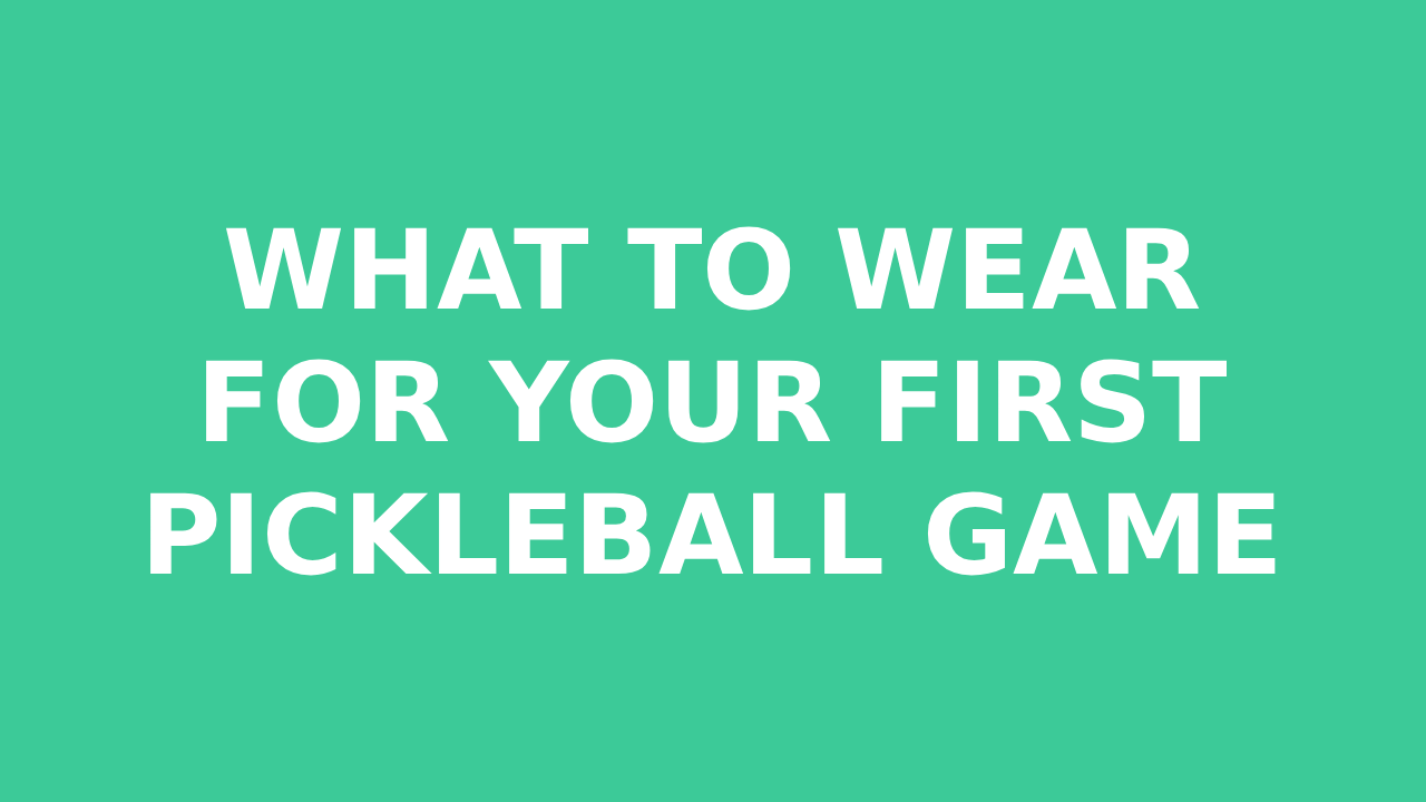 Read more about the article What to Wear for Your First Pickleball Game: The Complete Beginner’s Guide