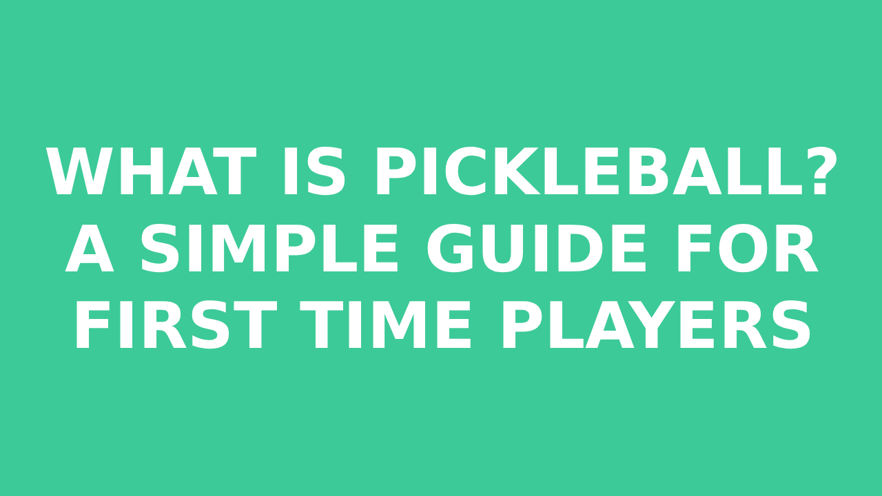 You are currently viewing What Is Pickleball? A Simple Guide for First-Time Players