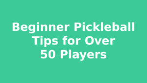 Read more about the article Beginner Pickleball Drills for Over 50 Players