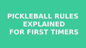 Read more about the article Pickleball Rules Explained for First-Timers